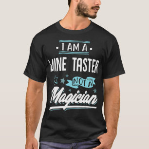 Ich bin ein Wine Taster und kein Magier T-Shirt