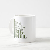 "Ich bin ein wirklich großer Dill" Kaffeetasse (Vorderseite Links)