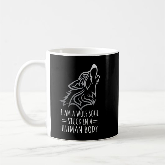 Ich bin ein Wolf-Soul, das im menschlichen Körper Kaffeetasse (Links)
