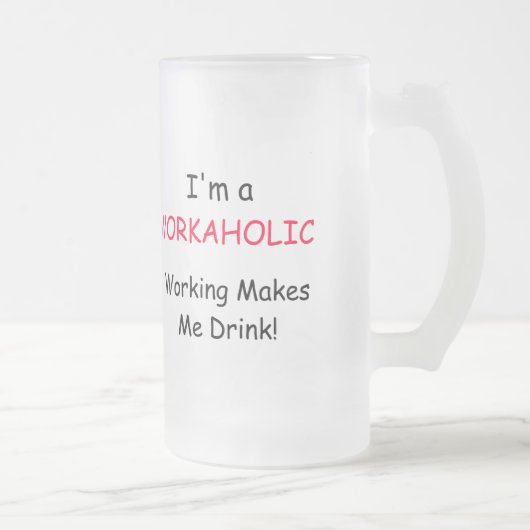 Ich bin EIN WORKAHOLIC - Funktion lässt mich Mattglas Bierglas (Rechts)