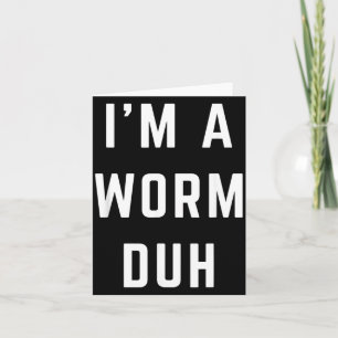 Ich bin ein Wurm Duh Einfaches Halloween-Kostüm Karte