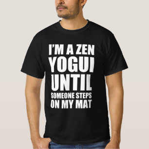 Ich bin ein Zen-Yogi, bis jemand auf meine Matte t T-Shirt