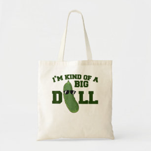 Ich bin ein ziemlich großer Dill Funny Pickle Pun Tragetasche