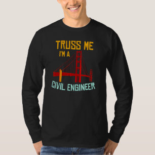Ich bin ein Ziviler Ingenieur für Gift Bridge T-Shirt