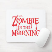 Ich bin ein ZOMBIE morgens Mousepad (Mit Mouse)