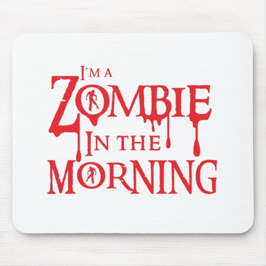 Ich bin ein ZOMBIE morgens Mousepad (Vorne)