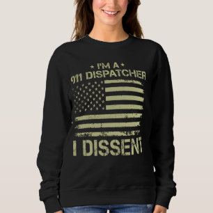 Ich bin eine 911 DISPATCHER I Dissent American Fla Sweatshirt