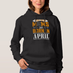 Ich bin eine April-Mama-Königin Geboren im April Hoodie