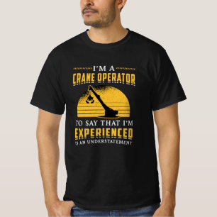 Ich bin eine Arbeiterbaustelle für Krane T-Shirt