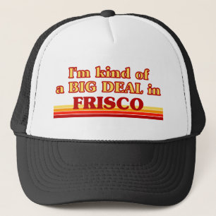 Ich bin eine Art BIG DEAL in Frisco Truckerkappe