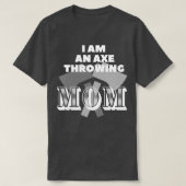 Ich bin eine Axt, die Mutter 2 warf T-Shirt (Design vorne)
