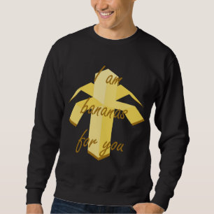 Ich bin eine Banane für dich, du hast ein lustiges Sweatshirt