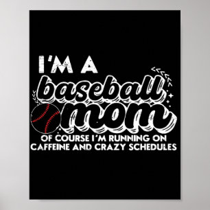 Ich bin eine Baseball-Mama, natürlich laufe ich au Poster