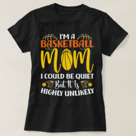 Ich bin eine Basketball-Mama, die ich für leise Mü T-Shirt
