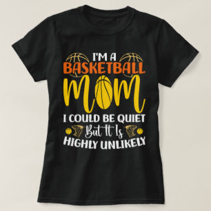 Ich bin eine Basketball-Mama, die ich für leise Mü T-Shirt