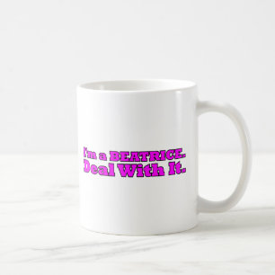 Ich bin eine Beatrice, finde dich damit ab Kaffeetasse