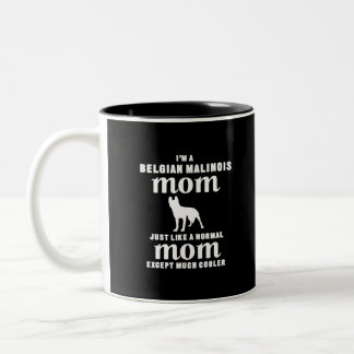 Ich bin eine belgische Malinois-Mama, nur viel Coo Zweifarbige Tasse