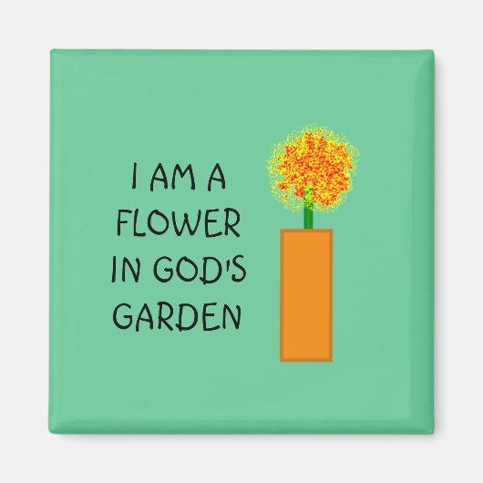 ICH BIN EINE BLUME IN GOTTES GARTEN - Magnet (Vorne)