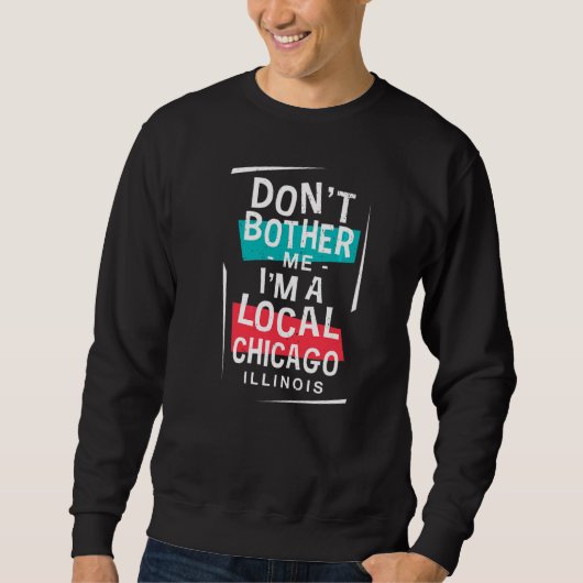 Ich bin eine Chicagoer Urlaubsreise Sweatshirt (Vorderseite)