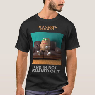Ich bin eine Couchkartoffel und schäme mich nicht T-Shirt