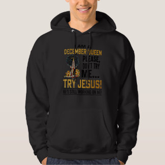 Ich bin eine Dezember-Königin. Bitte versuchen Sie Hoodie