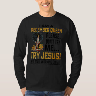 Ich bin eine Dezember-Königin. Bitte versuchen Sie T-Shirt