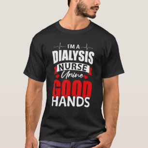 Ich bin eine Dialyse Nurse Gute Hände Nieren Crew T-Shirt
