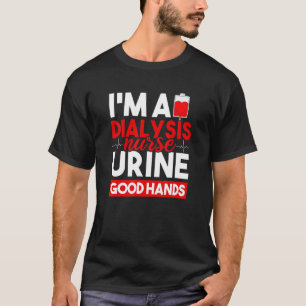 Ich bin eine Dialyse Nurse Gute Hände Nieren Crew T-Shirt