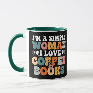 Ich bin eine einfache Frau, die ich Liebe Kaffee u Tasse