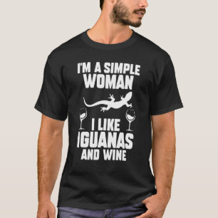 Ich bin eine einfache Frau, die ich mag Iguanen un T-Shirt