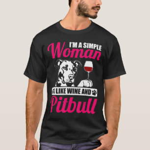 Ich bin eine einfache Frau, die ich mag Wein und P T-Shirt