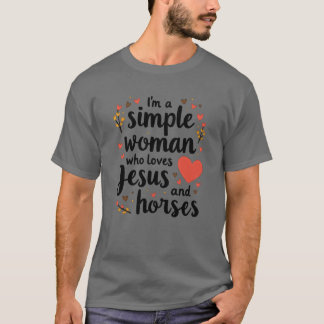 Ich bin eine einfache Frau, die Jesus und Pferde L T-Shirt