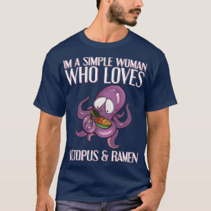 Ich bin eine einfache Frau, die Octopus Ramen Lieb T-Shirt