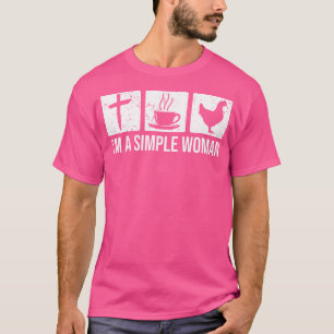Ich bin eine einfache Frau - Jesus Coffee Chickens T-Shirt