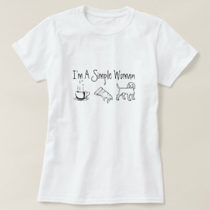 Ich bin eine einfache Frau T-Shirt