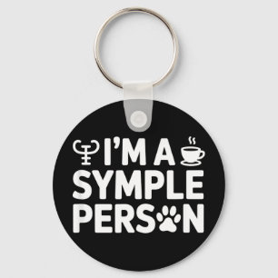 Ich bin eine einfache Person lustiger Spruch Psych Schlüsselanhänger