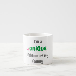 Ich bin eine einzigartige Edition meiner Familie Espressotasse