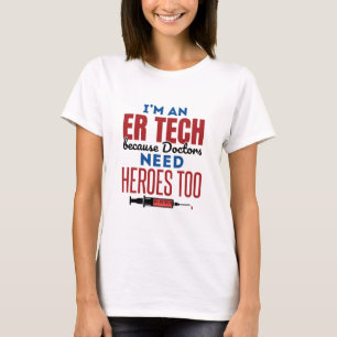 Ich bin eine ER-Tech, weil Ärzte auch Helden brauc T-Shirt