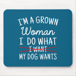 Ich bin eine erwachsene Frau, ich mache, was mein Mousepad