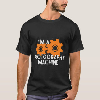 Ich bin eine Fotomaschine für Fotografen T-Shirt