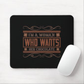 Ich bin eine Frau, die ihre Schokolade Will Mousepad (Mit Mouse)