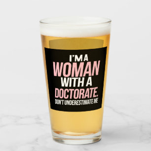Ich bin eine Frau mit einem Doktortitel Lustiger P Glas