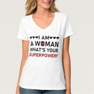 Ich bin eine Frau. Was ist dein superpower T - Shi T-Shirt