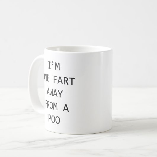 Ich bin eine Furz von einem Poo entfernt Kaffeetasse (Vorderseite Links)