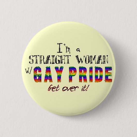 Ich bin eine gerade Frau mit GAY PRIDE Button (Vorderseite)