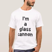 Ich bin eine Glaskanone T-Shirt (Vorderseite)