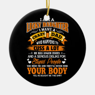 Ich bin eine glückliche Tochter, ich habe einen ve Keramik Ornament