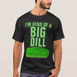 ICH BIN EINE GROSSE DILLGURKE LUSTIGER VATER T-Shi T-Shirt