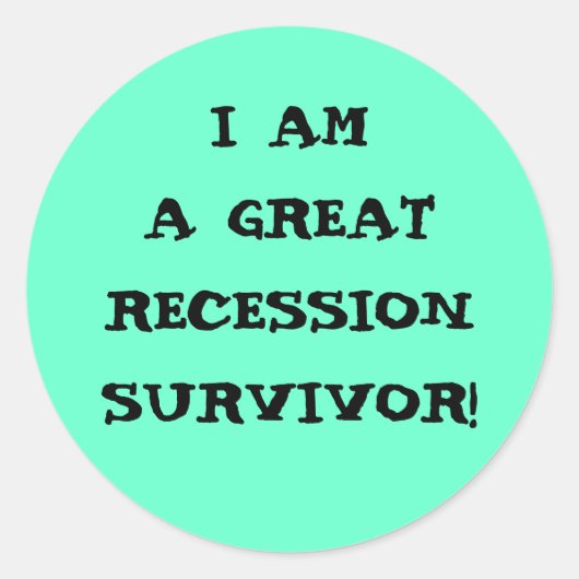 ICH BIN EINE GROSSE REZESSIONSÜBERLEBUNG RUNDER AUFKLEBER (Vorderseite)