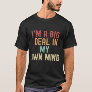 Ich bin eine große Sache für mich T-Shirt